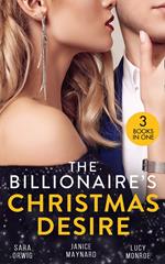 The Billionaire's Christmas Desire: Midnight Under the Mistletoe (Lone Star Legacy) / Christmas in the Billionaire's Bed / Million Dollar Christmas Proposal