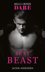 Sexy Beast (Mills & Boon Dare) (Billion $ Bastards, Book 2)