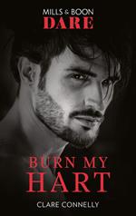 Burn My Hart (The Notorious Harts, Book 2) (Mills & Boon Dare)