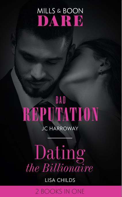 Bad Reputation / Dating The Billionaire: Bad Reputation / Dating the Billionaire (Mills & Boon Dare)