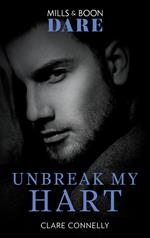 Unbreak My Hart (The Notorious Harts, Book 4) (Mills & Boon Dare)