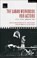 The Laban Workbook for Actors: A Practical Training Guide with Video