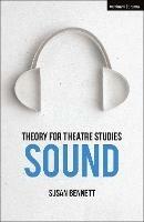 Theory for Theatre Studies: Sound