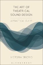 The Art of Theatrical Sound Design: A Practical Guide