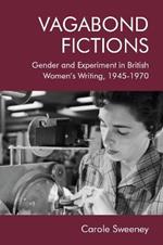 Vagabond Fictions: Gender and Experiment in British Women's Writing, 1945-1970