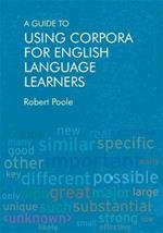 A Guide to Using Corpora for English Language Learners