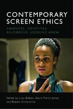 Contemporary Screen Ethics: Absences, Identities, Belonging, Looking Anew