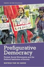 Prefigurative Democracy: Protest, Social Movements and the Political Institution of Society