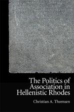 The Politics of Association in Hellenistic Rhodes