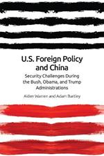 Us Foreign Policy and China: The Bush, Obama, Trump Administrations