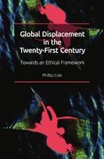 Global Displacement in the Twenty-First Century: Towards an Ethical Framework