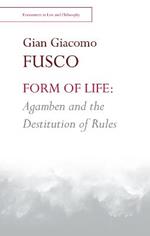 Form of Life: Agamben and the Destitution of Rules