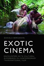 Exotic Cinema: Encounters with Cultural Difference in Contemporary Transnational Film