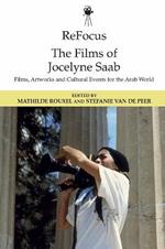 Refocus: The Films of Jocelyne SAAB: Films, Artworks and Cultural Events for the Arab World