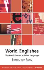 World Englishes: The Local Lives of a Global Language