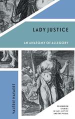 Lady Justice: An Anatomy of Allegory