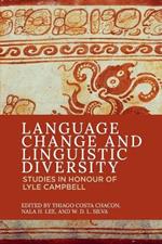 Language Change and Linguistic Diversity: Studies in Honour of Lyle Campbell