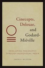 Cinecepts, Deleuze, and Godard-Miéville: Developing Philosophy Through Audiovisual Media