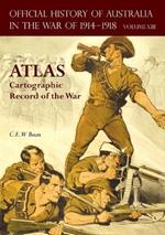 Official History of Australia in the War of 1914-1918 Atlas: Volume XIII - Cartographic Record of the War