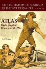 Official History of Australia in the War of 1914-1918 Atlas: Volume XIII - Cartographic Record of the War