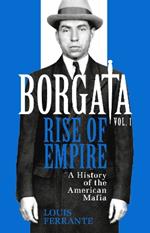 Borgata: Rise of Empire: A History of the American Mafia