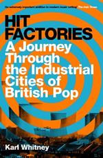 Hit Factories: A Journey Through the Industrial Cities of British Pop