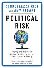 Political Risk: Facing the Threat of Global Insecurity in the Twenty-First Century