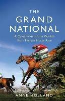 The Grand National: A Celebration of the World's Most Famous Horse Race