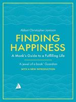 Finding Happiness: A monk's guide to a fulfilling life