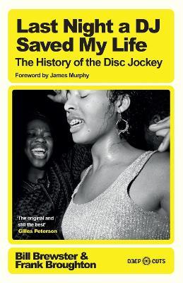 Last Night a DJ Saved My Life: The History of the Disc Jockey - Bill Brewster,Frank Broughton - cover