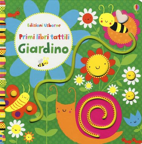 Giardino. Primi libri tattili. Ediz. illustrata - Fiona Watt,Stella Baggott - copertina