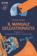 Il manuale dell'astronauta. Ediz. illustrata