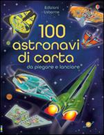 100 astronavi di carta da piegare. Ediz. illustrata