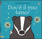 Dov'è il mio tasso? Ediz. illustrata