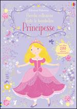 Principesse. Con adesivi. Ediz. illustrata