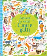 Cani e gatti. Aguzza la vista! Ediz. illustrata