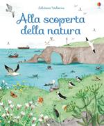 Alla scoperta della natura. Ediz. illustrata