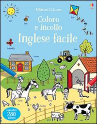 Inglese facile. Coloro e incollo. Con adesivi. Ediz. illustrata - Kirsteen  Robson - Libro - Usborne - Arte