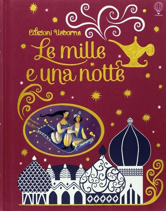 Le mille e una notte. Ediz. a colori - Anna Milbourne - copertina