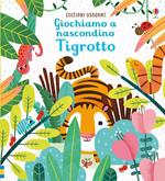 Tigrotto. Giochiamo a nascondino. Ediz. a colori