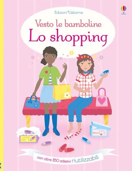 Lo shopping. Con adesivi. Ediz. a colori - Fiona Watt - copertina