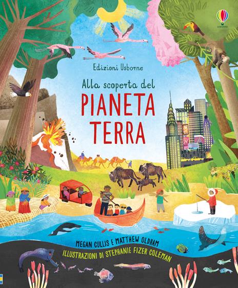 Alla scoperta del pianeta Terra - Megan Cullis,Matthew Oldham - copertina