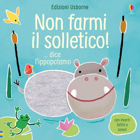 Non farmi il solletico! ...dice l'ippopotamo. Ediz. a colori - Sam Taplin - copertina