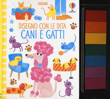 Cani e gatti. Disegno con le dita. Ediz. a colori. Ediz. a spirale - Fiona Watt - copertina