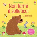 Non farmi il solletico! ...dice l'orso. Ediz. a colori