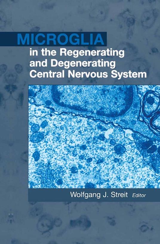 Microglia in the Regenerating and Degenerating Central Nervous System