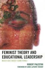 Feminist Theory and Educational Leadership: Much Ado About Something!