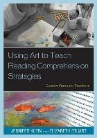 Using Art to Teach Reading Comprehension Strategies: Lesson Plans for Teachers