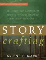 Story Crafting: Classroom-Ready Materials for Teaching Fiction Writing Skills in the High School Grades