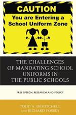 The Challenges of Mandating School Uniforms in the Public Schools: Free Speech, Research, and Policy